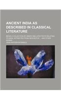 Ancient India as Described in Classical Literature; Being a Collection of Greek and Latin Texts Relating to India, Extracted from Herodotus and Other