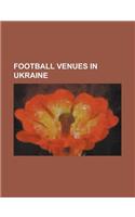 Football Venues in Ukraine