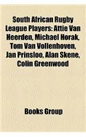 South African Rugby League Players: Attie Van Heerden, Michael Horak, Tom Van Vollenhoven, Jan Prinsloo, Alan Skene, Colin Greenwood