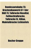 Bundesautobahn 73 Bundesautobahn 73: Bruckenbauwerk 67-1 Der Bab 73, Talbrucke Haseltal, Fullbachbruckenbauwerk 67-1 Der Bab 73, Talbrucke Haseltal, Fullbachtalbrucke, Talbrucke St. Kil(German)