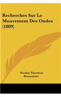 Recherches Sur Le Mouvement Des Ondes (1809): (French)