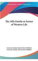 The Allis Family or Scenes of Western Life