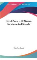 Occult Secrets Of Names, Numbers And Sounds