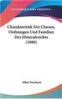 Charakteristik Der Classen, Ordnungen Und Familien Des Mineralreiches (1880)