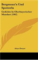 Bergmoas'n Und Spotterln: Gedichte in Oberbayerischer Mundart (1902)