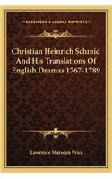 Christian Heinrich Schmid and His Translations of English Dramas 1767-1789