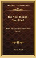 The New Thought Simplified: How To Gain Harmony And Health(English)