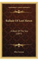 Ballads of Lost Haven: A Book of the Sea (1897) a Book of the Sea (1897)