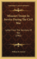 Missouri Troops In Service During The Civil War