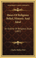 Bases Of Religious Belief, Historic And Ideal
