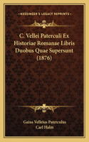 C. Vellei Paterculi Ex Historiae Romanae Libris Duobus Quae Supersunt (1876)