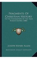 Fragments Of Christian History: To The Foundation Of The Holy Roman Empire (1880)(English)
