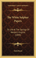 The White Sulphur Papers