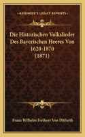 Historischen Volkslieder Des Bayerischen Heeres Von 1620-1870 (1871)