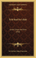 To Be Read On A Ride: Cornell Campus And Farms (1920)(English)