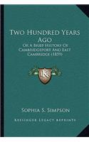 Two Hundred Years Ago: Or A Brief History Of Cambridgeport And East Cambridge (1859)