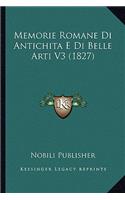 Memorie Romane Di Antichita E Di Belle Arti V3 (1827)