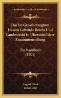 Im Grossherzogtum Hessen Geltende Reichs Und Landesrecht In Ubersichtlicher Zusammenstellung