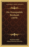 Die Orientpolitik Russlands (1878)