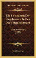 Die Behandlung Der Eingeborenen In Den Deutschen Kolonieen