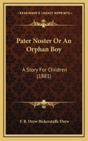 Pater Noster Or An Orphan Boy