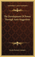 The Development Of Power Through Auto-Suggestion