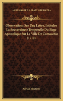 Observations Sur Une Lettre, Intitulee La Souverainete Temporelle Du Siege Apostolique Sur La Ville De Comacchio (1710)