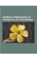 German Commanders at the Battle of Stalingrad: Albert Brendel, Alexander Edler Von Daniels, Alexander Von Hartmann, Arno Von Lenski, Arthur Schmidt (S