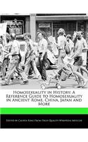 Homosexuality in History: A Reference Guide to Homosexuality in Ancient Rome, China, Japan and More