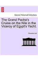 The Grand Pacha's Cruise on the Nile in the Viceroy of Egypt's Yacht.Vol.I: (English)
