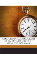 Dinocerata: A Monograph of an Extinct Order of Gigantic Mammals