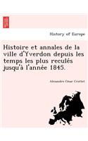 Histoire et annales de la ville d'Yverdon depuis les temps les plus reculés jusqu'à l'année 1845.