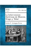 Intervencion Doctrinas de Monroe, Drago y Tobar