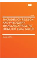 Thoughts on Religion and Philosophy. Translated from the French by Isaac Taylor