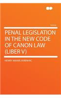 Penal Legislation in the New Code of Canon Law (Liber V)