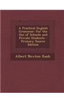 A Practical English Grammar: For the Use of Schools and Private Students - Primary Source Edition: For the Use of Schools and Private Students - Primary Source Edition