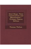 Steel Ships: Their Construction and Maintenance: Their Construction and Maintenance