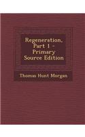 Regeneration, Part 1 - Primary Source Edition: (English)