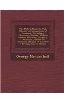 The Medical Student's Vade Mecum: A Compendium of Anatomy, Physiology, Chemistry, Poisons, Materia Medica, Pharmacy, Surgery, Obstetrics, Practice of