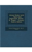 Alcimi Ecdicii Aviti ... Opera Quae Supersunt, Recens. R. Peiper - Primary Source Edition