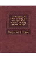Les Origines de L'Art En Belgique: Les Ages de La Pierre