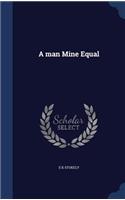 A man Mine Equal