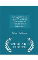 An Analytical and Practical Grammar of the English Language - Scholar's Choice Edition