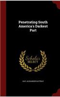 Penetrating South America's Darkest Part
