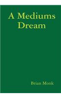 A Mediums Dream