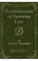 Reminiscences of Frontier Life (Classic Reprint)