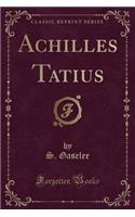 Achilles Tatius (Classic Reprint)