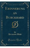 Erinnerung an Burckhard (Classic Reprint)