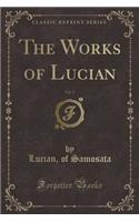 The Works of Lucian, Vol. 2 (Classic Reprint): (English)