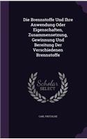 Die Brennstoffe Und Ihre Anwendung Oder Eigenschaften, Zusammensetzung, Gewinnung Und Bereitung Der Verschiedenen Brennstoffe